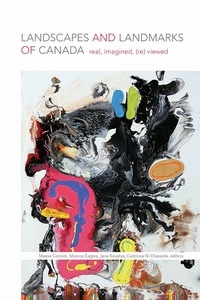 Maeve Conrick et Munroe Eagles - Landscapes and Landmarks of Canada - Real, Imagined, (Re)Viewed.