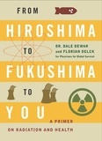 Dale Dewar et Florian Oelck - From Hiroshima to Fukushima to You - A Primer on Radiation and Health.