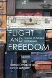 Ratna Omidvar et Dana Wagner - Flight and Freedom - Stories of Escape to Canada.