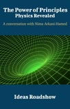 Howard Burton - The Power of Principles: Physics Revealed - A Conversation with Nima Arkani-Hamed.