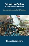 Howard Burton - Eating One’s Own: Examining Civil War - A Conversation with David Armitage.