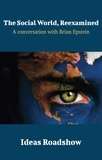 Howard Burton - The Social World, Reexamined - A Conversation with Brian Epstein.