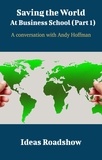 Howard Burton - Saving The World At Business School (Part 1) - A Conversation with Andy Hoffman.