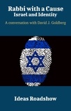 Howard Burton - Rabbi with a Cause: Israel and Identity - A Conversation with David J. Goldberg.