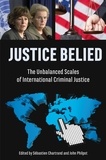 Sébastien Chartrand et John Philpot - Justice Belied - The Unbalanced Scales of International Criminal Justice.