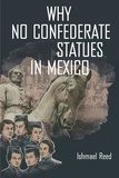 Ishmael Reed - Why No Confederate Statues in Mexico.