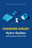 Jean-Benoît Nadeau et Julie Barlow - Charging Ahead - Hydro-Québec and the Future of Electricity.