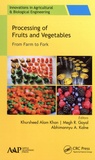 Khursheed Alam khan et Megh R. Goyal - Processing of Fruits and Vegetables - From Farm to Fork.