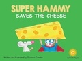 Oksanna Crawley - Super Hammy Saves the Cheese.