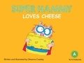 Oksanna Crawley - Super Hammy Loves Cheese.