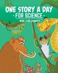 Kara Cybanski et Violet Hughes - One Story a Day for Science  : One Story a Day for Science - Book 1 for January.