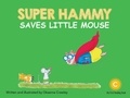 Oksanna Crawley - Super Hammy Saves Little Mouse.