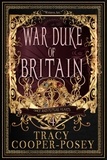  Tracy Cooper-Posey - War Duke of Britain - Once and Future Hearts, #4.