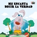  Shelley Admont - Me Encanta Decir la Verdad (Spanish Kids Book) - Spanish Bedtime Collection.