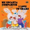  Shelley Admont - Me Encanta Compartir I Love to Share (Spanish English Bilingual Children's Book) - Spanish English Bilingual Collection.