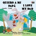  Shelley Admont - Quiero a mi Papá I Love My Dad (Spanish English Bilingual Collection) - Spanish English Bilingual Collection.