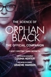 Casey Griffin et Nina Nesseth - The Science of Orphan Black - The Official Companion.
