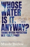 Maude Barlow - Whose Water Is It, Anyway? - Taking Water Protection into Public Hands.