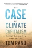 Tom Rand - The Case for Climate Capitalism - Economic Solutions for a Planet in Crisis.