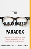 Kiirsten May et Alex Varricchio - The Proximity Paradox - How to Create Distance from Business as Usual and Do Something Truly Innovative.