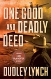 Dudley Lynch - One Good and Deadly Deed - A Sheriff Luke McWhorter Mystery.