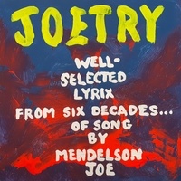 Mendelson Joe - Joetry - Well-Selected Lyrix from Six Decades of Song.