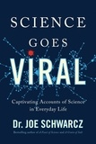 Dr. Joe Schwarcz - Science Goes Viral - Captivating Accounts of Science in Everyday Life.