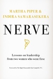Martha Piper et Indira Samarasekera - Nerve - Lessons on Leadership from Two Women Who Went First.