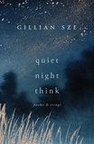 Gillian Sze - Quiet Night Think - Poems &amp; Essays.