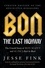 Jesse Fink - Bon: The Last Highway - The Untold Story of Bon Scott and AC/DC’s Back In Black, Updated Edition of the Definitive Biography.
