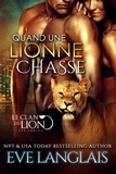  Eve Langlais - Quand une Lionne Chasse - Le Clan du Lion, #8.