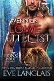  Eve Langlais - Wenn ein Löwe Eitel ist - Deutsche Lion's Pride, #14.