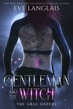  Eve Langlais - Gentleman and the Witch - The Grae Sisters, #3.