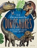 Mathieu Fortin et Marie-Eve Côté - A la découverte des dinosaures - Un voyage captivant et ludique pour découvrir les dinosaures.