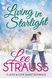  Lee Strauss - Living in Starlight - A Light &amp; Love Sweet Romance, #4.
