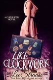  Lee Strauss - Like Clockwork - The Clockwise Collection, #3.