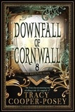  Tracy Cooper-Posey - Downfall of Cornwall - Once and Future Hearts, #8.