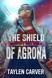  Taylen Carver - The Shield of Agrona - Magorian &amp; Jones, #3.