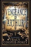  Tracy Cooper-Posey - Vengeance of Arthur - Once and Future Hearts, #9.