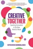  Steven Kowalski - Creative Together: Sparking Innovation in the New World of Work.