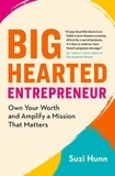  Suzi Hunn - Big-Hearted Entrepreneur: Own Your Worth and Amplify a Mission That Matters.