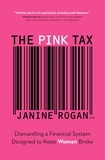  Janine Rogan - The Pink Tax: Dismantling a Financial System Designed to Keep Women Broke.