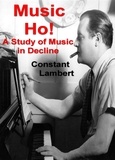Constant Lambert - Music Ho!: A Study of Music in Decline.