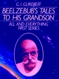 G. I. Gurdjieff - Beelzebub's Tales to His Grandson.