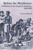 Lerone Bennett - Before the Mayflower: A History of the Negro in America, 1619-1962.