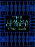 Otto Rank - The Trauma of Birth.