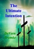 DeVern Fromke - The Ultimate Intention.