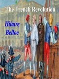 Hilaire Belloc - The French Revolution.