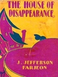 J. Jefferson Farjeon - The House of Disappearance.