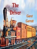Garet Garrett - The Driver.